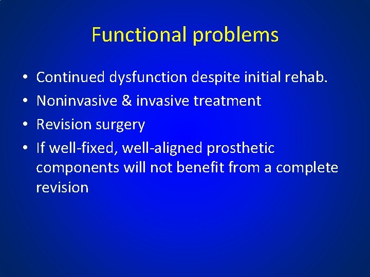 Functional problems • • Continued dysfunction despite initial rehab. Noninvasive & invasive treatment Revision