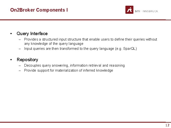 On 2 Broker Components I • Query Interface – Provides a structured input structure