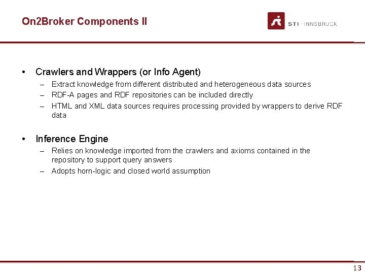 On 2 Broker Components II • Crawlers and Wrappers (or Info Agent) – Extract