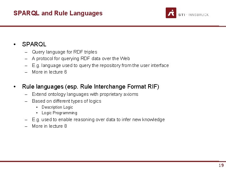 SPARQL and Rule Languages • SPARQL – – • Query language for RDF triples