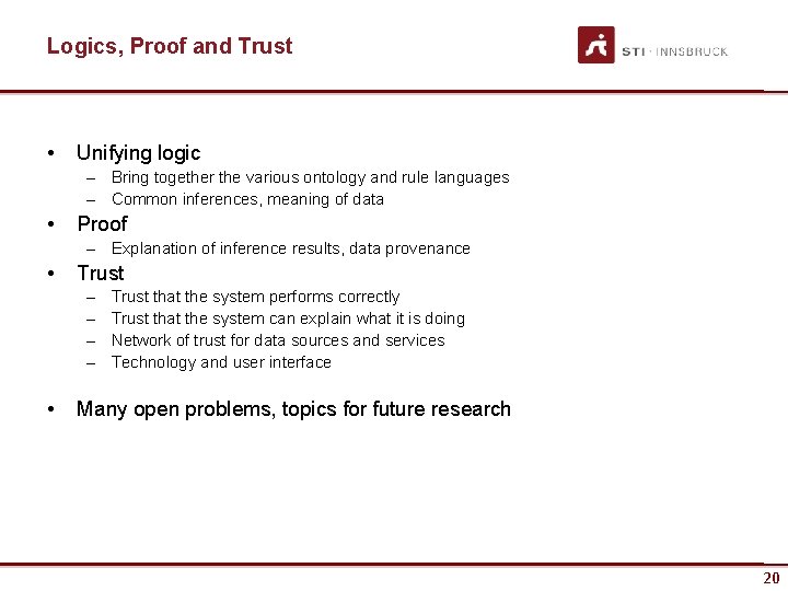 Logics, Proof and Trust • Unifying logic – Bring together the various ontology and