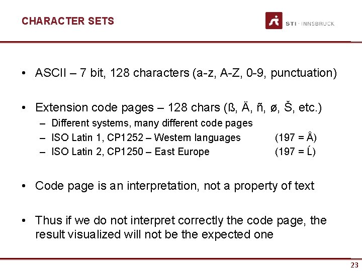 CHARACTER SETS • ASCII – 7 bit, 128 characters (a-z, A-Z, 0 -9, punctuation)