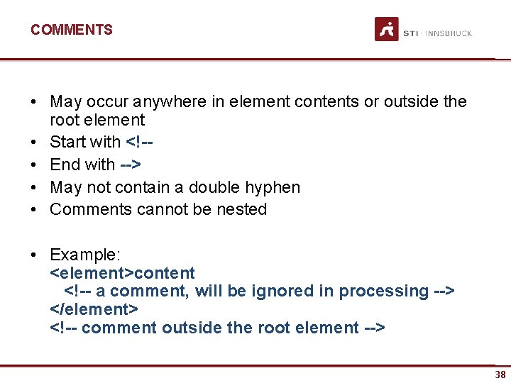 COMMENTS • May occur anywhere in element contents or outside the root element •