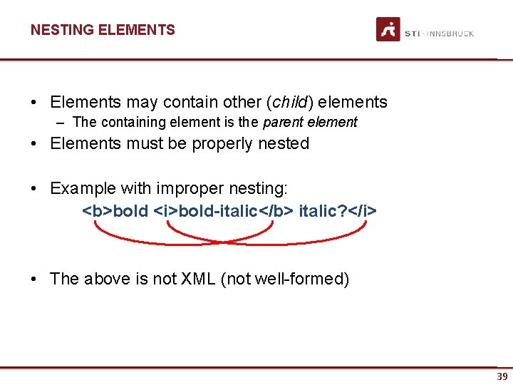 NESTING ELEMENTS • Elements may contain other (child) elements – The containing element is