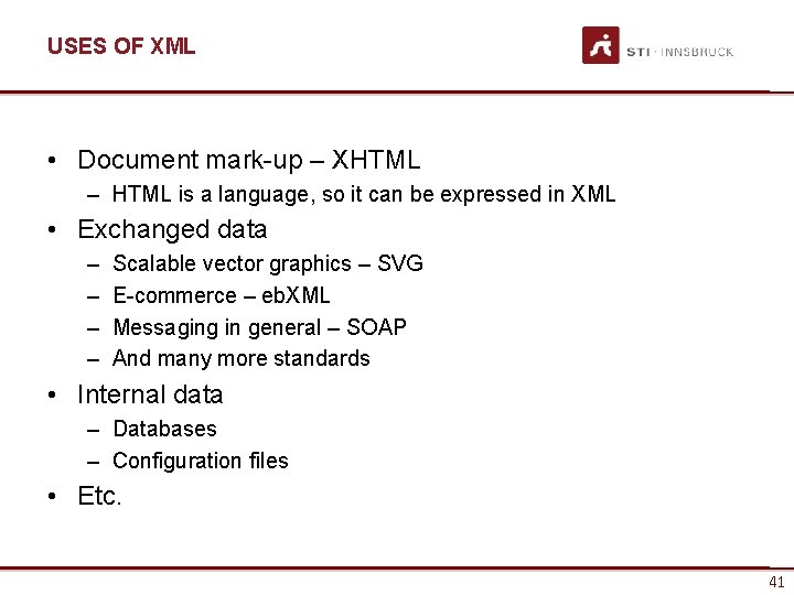 USES OF XML • Document mark-up – XHTML – HTML is a language, so