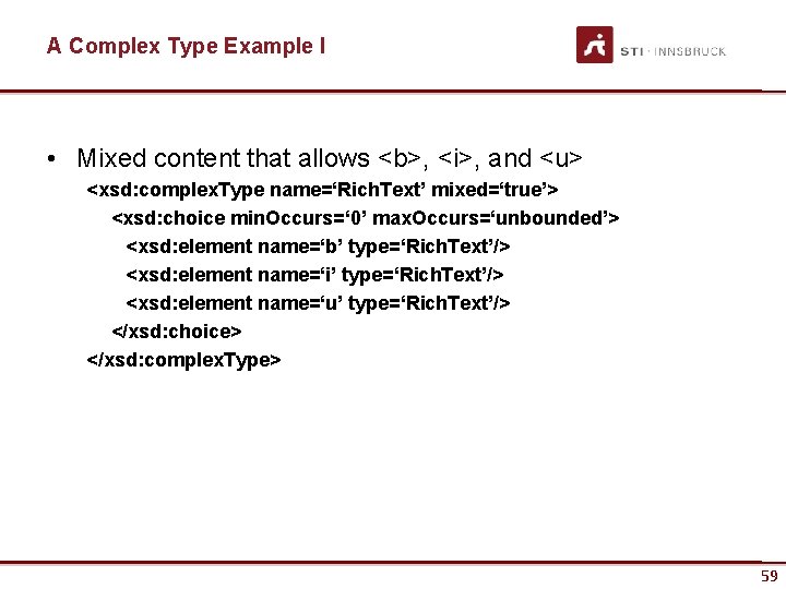 A Complex Type Example I • Mixed content that allows <b>, <i>, and <u>