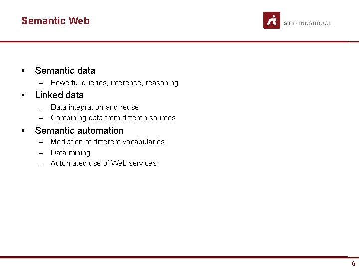 Semantic Web • Semantic data – Powerful queries, inference, reasoning • Linked data –