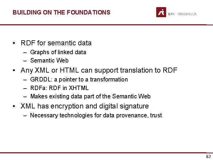 BUILDING ON THE FOUNDATIONS • RDF for semantic data – Graphs of linked data