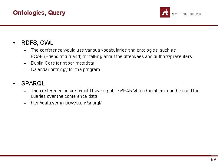 Ontologies, Query • RDFS, OWL – – • The conference would use various vocabularies