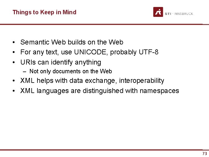 Things to Keep in Mind • Semantic Web builds on the Web • For