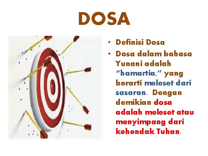 DOSA • Definisi Dosa • Dosa dalam bahasa Yunani adalah “hamartia, ” yang berarti