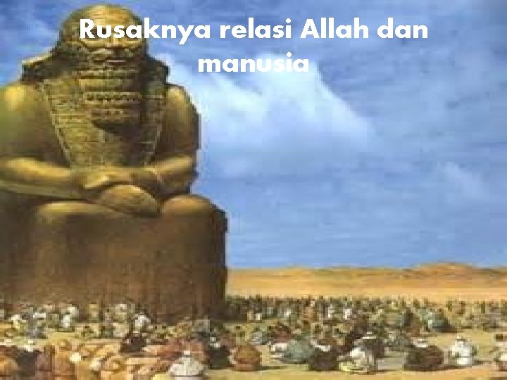 Rusaknya relasi Allah dan manusia 