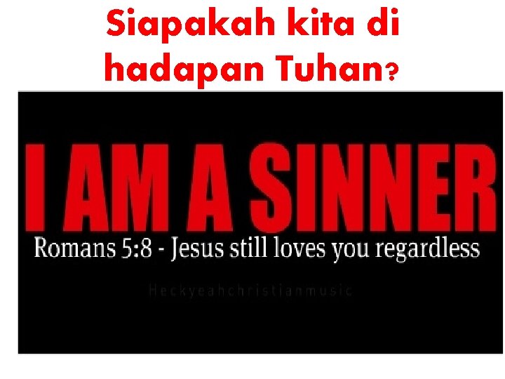 Siapakah kita di hadapan Tuhan? 