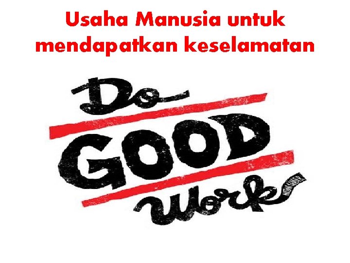 Usaha Manusia untuk mendapatkan keselamatan 