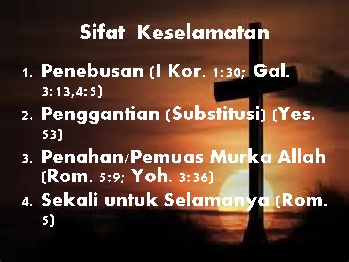 Sifat Keselamatan 1. Penebusan (I Kor. 1: 30; Gal. 3: 13, 4: 5) 2.