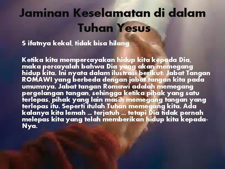 Jaminan Keselamatan di dalam Tuhan Yesus S ifatnya kekal, tidak bisa hilang Ketika kita