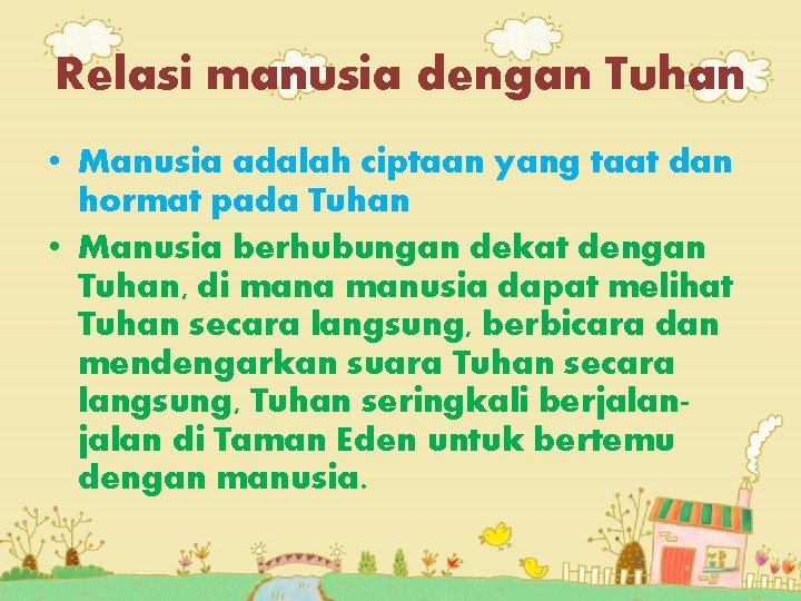 Relasi manusia dengan Tuhan • Manusia adalah ciptaan yang taat dan hormat pada Tuhan
