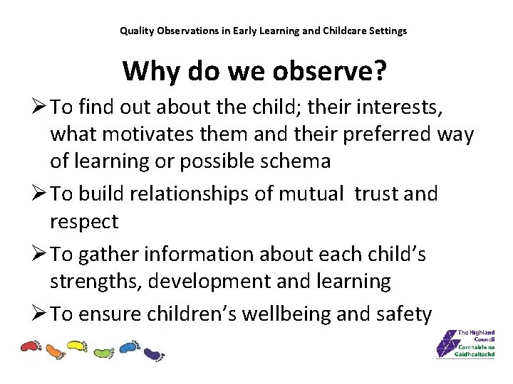 Quality Observations in Early Learning and Childcare Settings Why do we observe? Ø To