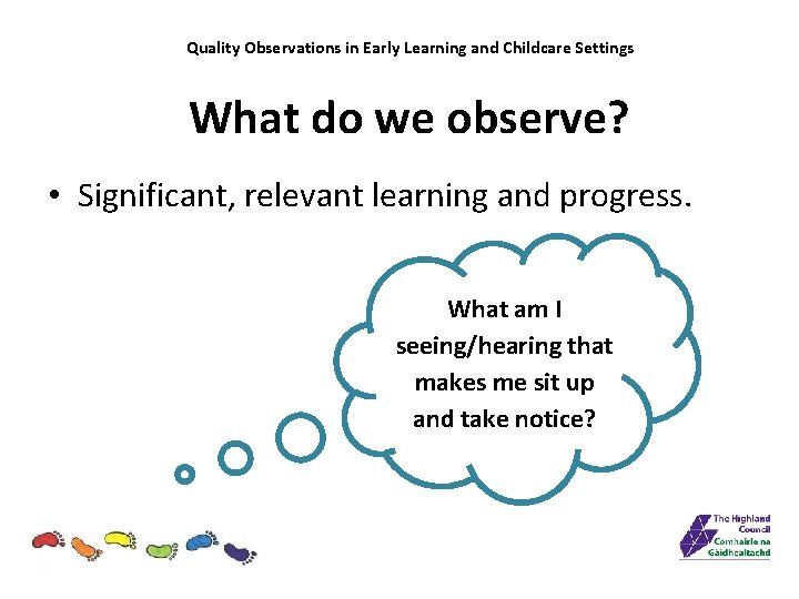 Quality Observations in Early Learning and Childcare Settings What do we observe? • Significant,