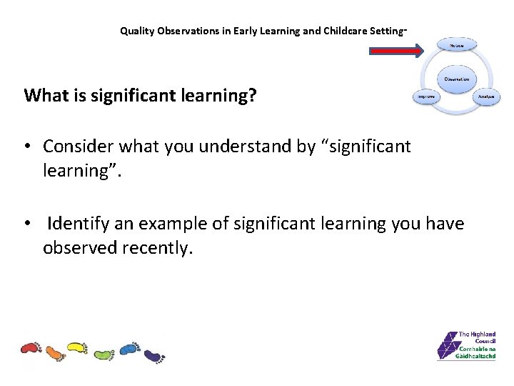 Quality Observations in Early Learning and Childcare Settings What is significant learning? • Consider