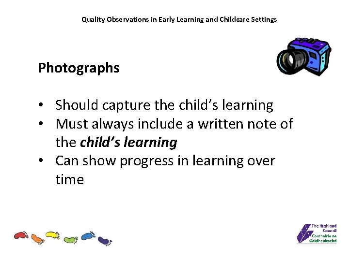 Quality Observations in Early Learning and Childcare Settings Photographs • Should capture the child’s