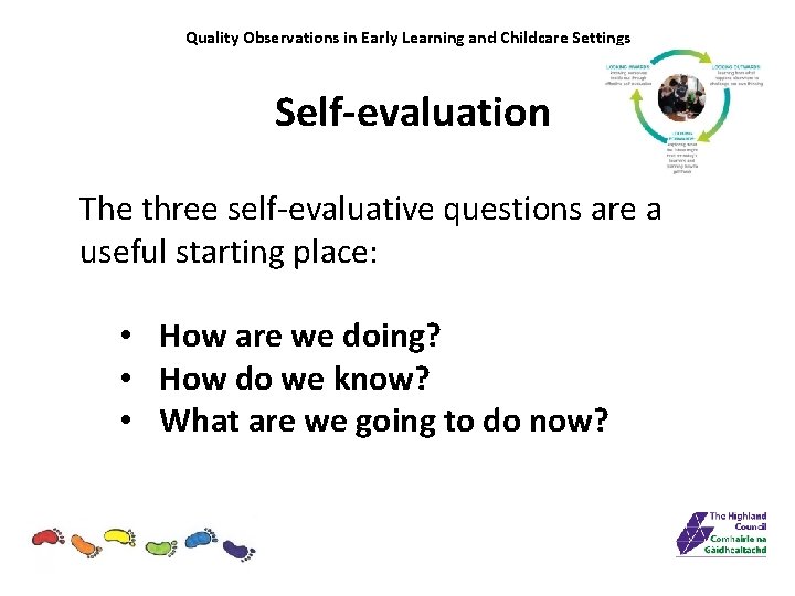 Quality Observations in Early Learning and Childcare Settings Self-evaluation The three self-evaluative questions are