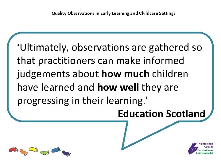 Quality Observations in Early Learning and Childcare Settings ‘Ultimately, observations are gathered so that