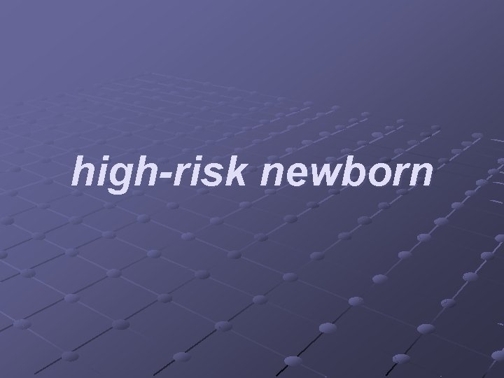 high-risk newborn 