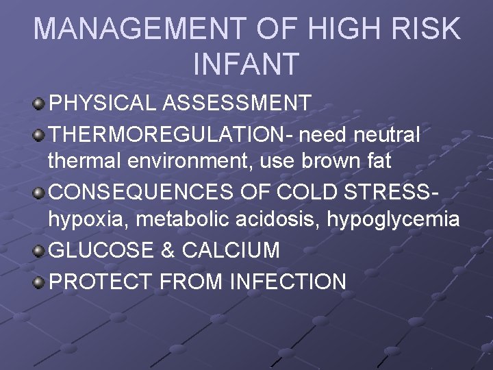 MANAGEMENT OF HIGH RISK INFANT PHYSICAL ASSESSMENT THERMOREGULATION- need neutral thermal environment, use brown