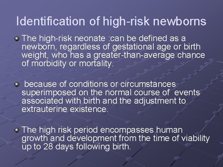 Identification of high-risk newborns The high-risk neonate : can be defined as a newborn,