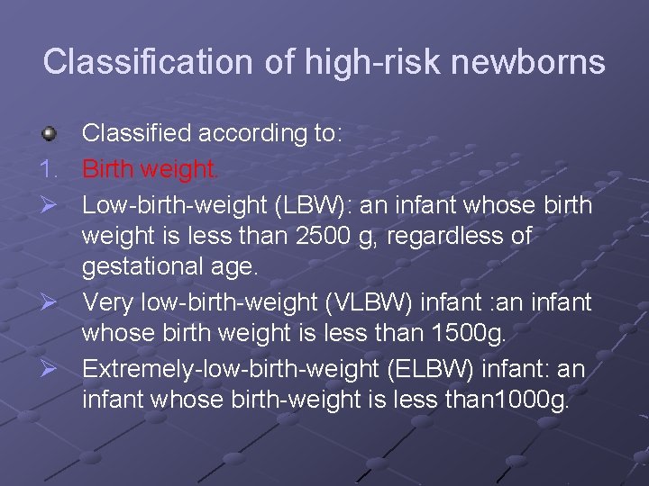 Classification of high-risk newborns 1. Ø Ø Ø Classified according to: Birth weight. Low-birth-weight