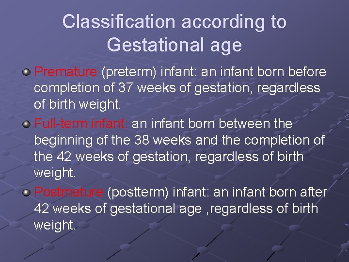 Classification according to Gestational age Premature (preterm) infant: an infant born before completion of