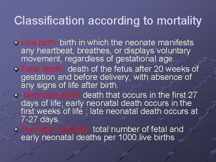 Classification according to mortality Live birth: birth in which the neonate manifests any heartbeat,