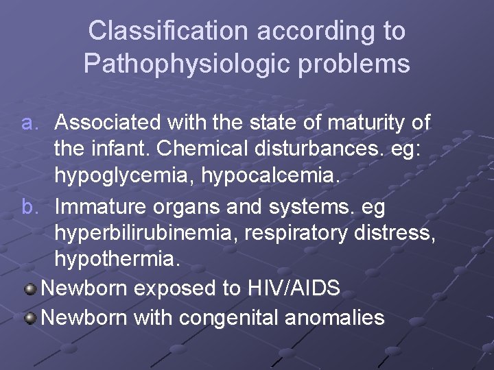 Classification according to Pathophysiologic problems a. Associated with the state of maturity of the