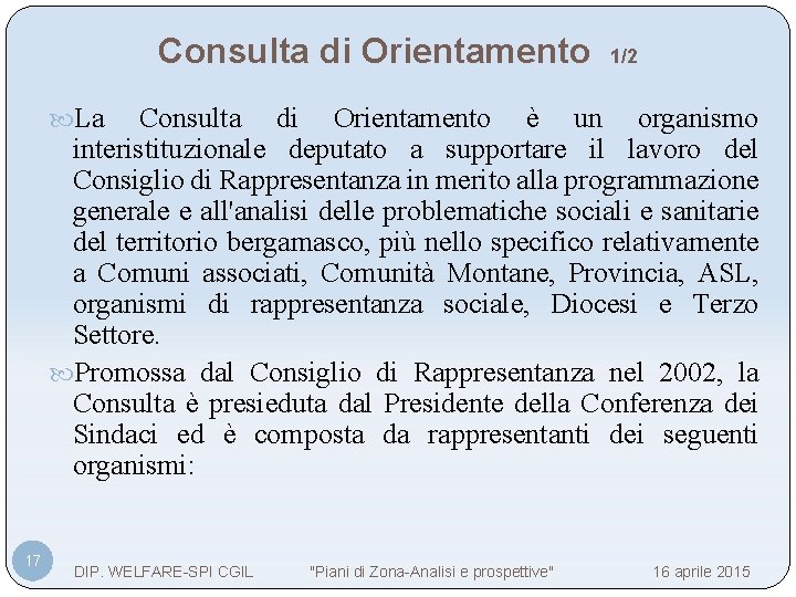 Consulta di Orientamento 1/2 La Consulta di Orientamento è un organismo interistituzionale deputato a