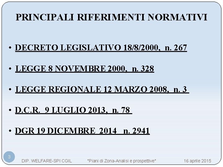 PRINCIPALI RIFERIMENTI NORMATIVI • DECRETO LEGISLATIVO 18/8/2000, n. 267 • LEGGE 8 NOVEMBRE 2000,