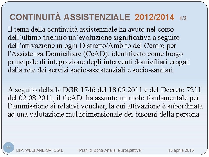 CONTINUITÀ ASSISTENZIALE 2012/2014 1/2 Il tema della continuità assistenziale ha avuto nel corso dell’ultimo
