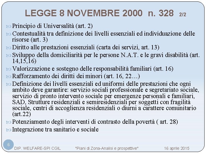 LEGGE 8 NOVEMBRE 2000 n. 328 2/2 Principio di Universalità (art. 2) Contestualità tra