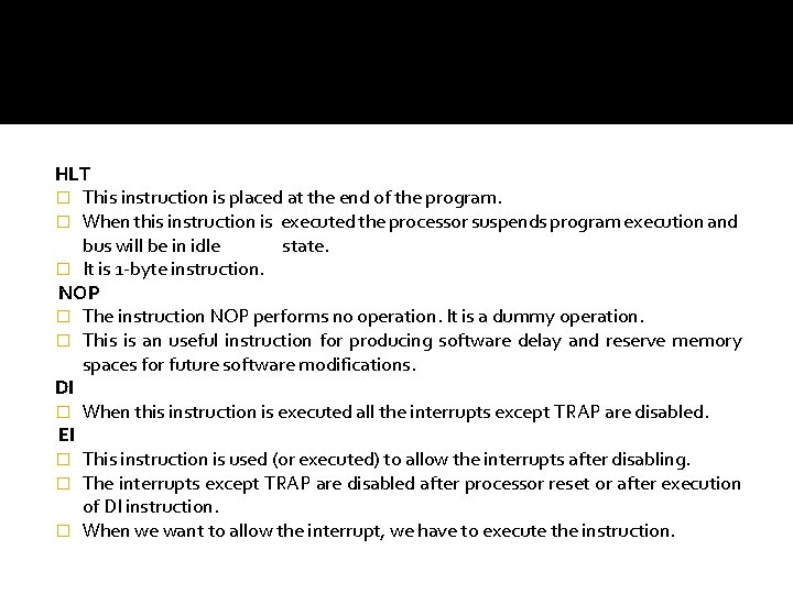 HLT � This instruction is placed at the end of the program. � When