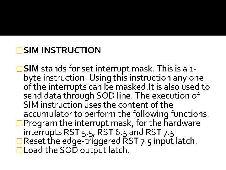 �SIM INSTRUCTION �SIM stands for set interrupt mask. This is a 1 - byte