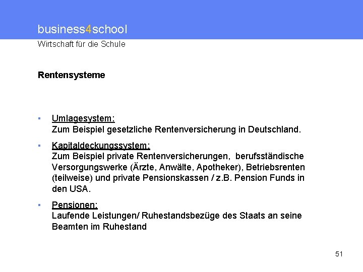 business 4 school Wirtschaft für die Schule Rentensysteme ▪ Umlagesystem: Zum Beispiel gesetzliche Rentenversicherung