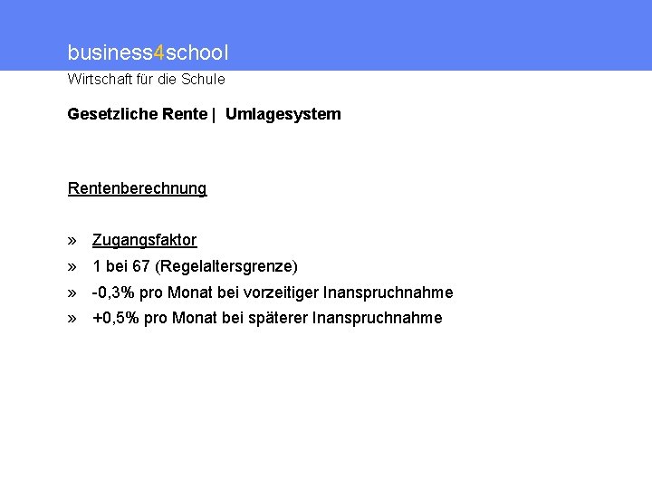 business 4 school Wirtschaft für die Schule Gesetzliche Rente | Umlagesystem Rentenberechnung » Zugangsfaktor