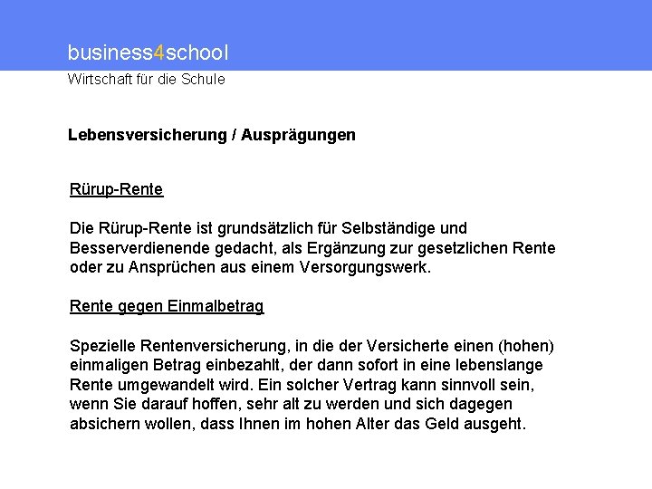 business 4 school Wirtschaft für die Schule Lebensversicherung / Ausprägungen Rürup-Rente Die Rürup-Rente ist