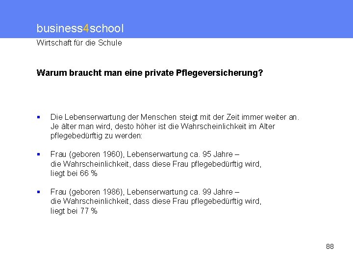 business 4 school Wirtschaft für die Schule Warum braucht man eine private Pflegeversicherung? §