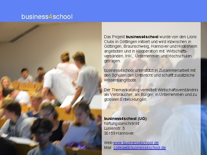 business 4 school Wirtschaft für die Schule Das Projekt business 4 school wurde von
