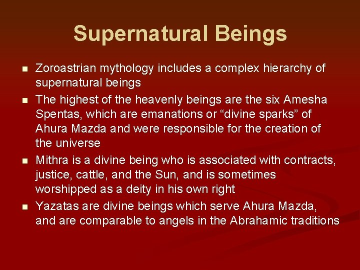 Supernatural Beings n n Zoroastrian mythology includes a complex hierarchy of supernatural beings The