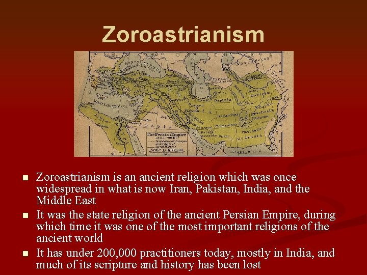 Zoroastrianism n n n Zoroastrianism is an ancient religion which was once widespread in