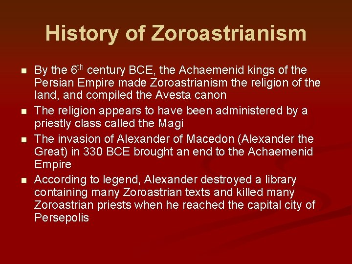 History of Zoroastrianism n n By the 6 th century BCE, the Achaemenid kings