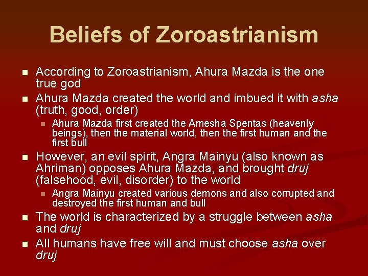 Beliefs of Zoroastrianism n n According to Zoroastrianism, Ahura Mazda is the one true