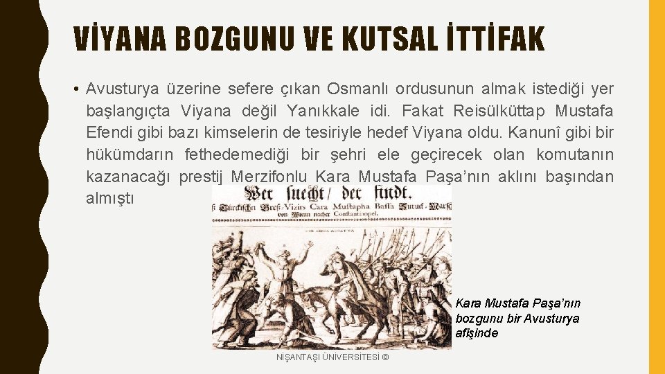 VİYANA BOZGUNU VE KUTSAL İTTİFAK • Avusturya üzerine sefere çıkan Osmanlı ordusunun almak istediği